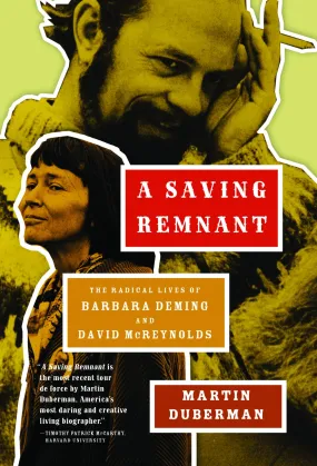 A Saving Remnant: The Radical Lives of Barbara Deming and David McReynolds