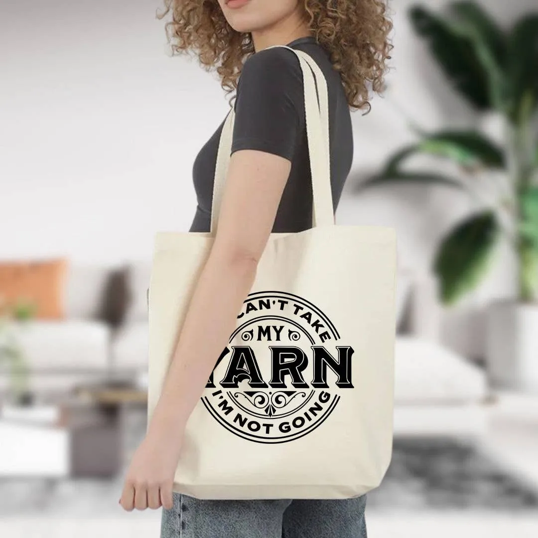 If I Can't Take My Yarn Canvas Tote Bag, Custom