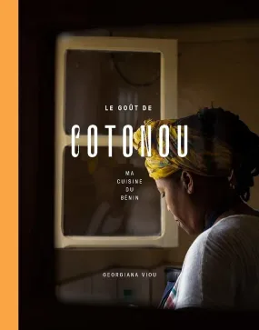 (*NEW ARRIVAL*) (African - Benin) Georgiana Viou. Le Gout de Cotonou: Ma Cuisine de Bénin