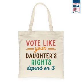 Vote Like Your Daughter's Rights Depend On It Tote Bag TBW403